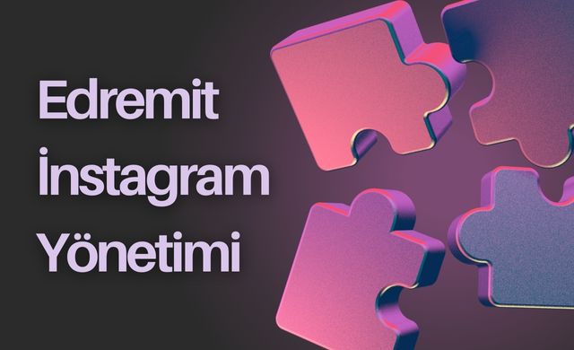 Edremit İnstagram Yönetimi